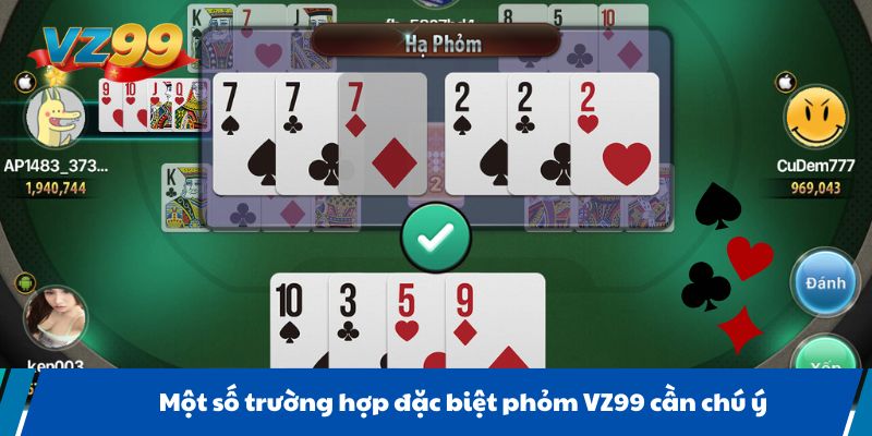 Một số trường hợp đặc biệt phỏm VZ99 cần chú ý