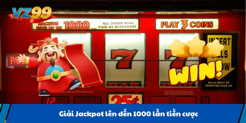 Giải Jackpot lên đến 1000 lần tiền cược