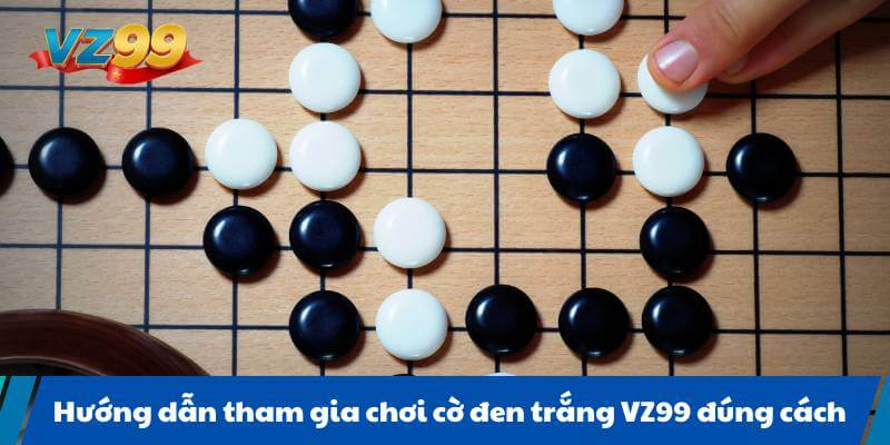 Hướng dẫn tham gia chơi cờ đen trắng VZ99 đúng cách